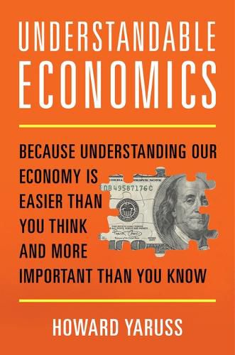 Cover image for Understandable Economics: Because Understanding Our Economy Is Easier Than You Think and More Important Than You Know