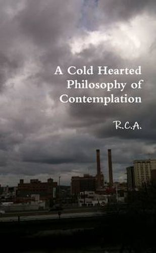 Cover image for A Cold Hearted Philosophy of Contemplation