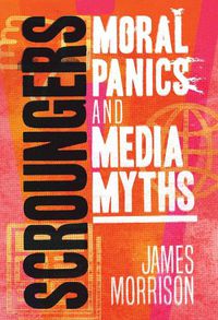 Cover image for Scroungers: Moral Panics and Media Myths