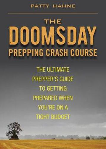 Cover image for The Doomsday Prepping Crash Course: The Ultimate Prepper's Guide to Getting Prepared When You're on a Tight Budget
