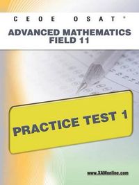 Cover image for Ceoe Osat Advanced Mathematics Field 11 Practice Test 1