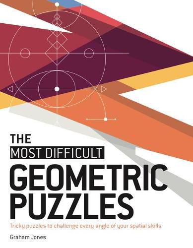 Cover image for The Most Difficult Geometric Puzzles: Tricky Puzzles to Challenge Every Angle of Your Spatial Skills