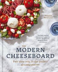 Cover image for Modern Cheeseboard: Pair your way to the perfect grazing platter
