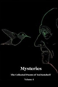 Cover image for Mysteries: The Collected Poems of Ted Kotcheff-Volume 4