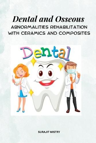 Dental and Osseous Abnormalities Rehabilitation with Ceramics and Composites