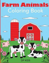 Cover image for Farm Animals Coloring Book: A Farm Animal Coloring Book for Kids