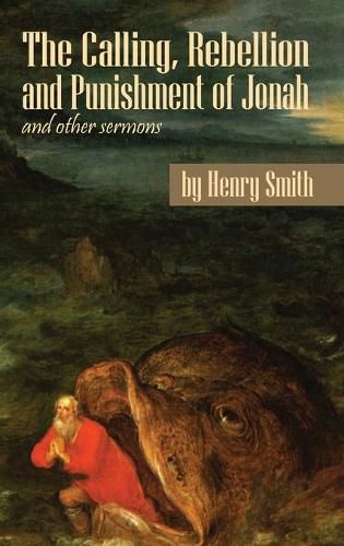 Cover image for The Calling, Rebellion and Punishment of Jonah, and Other Sermons