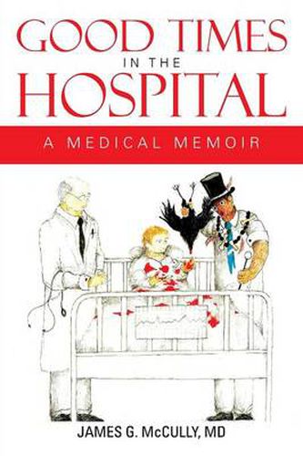 Cover image for Good Times in the Hospital: A Medical Memoir