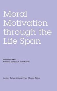 Cover image for Nebraska Symposium on Motivation, Volume 51: Moral Motivation through the Life Span