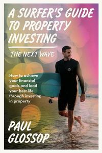 Cover image for A Surfer's Guide to Property Investing