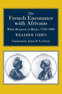 Cover image for The French Encounter with Africans: White Response to Blacks, 1530-1880. Foreword by James D. Le Sueur