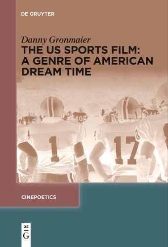 Cover image for The US Sports Film: A Genre of American Dream Time