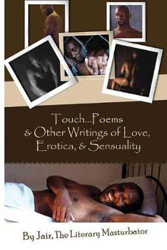 Cover image for Touch...Poems & Others Writings Of Love, Erotica, & Sensuality