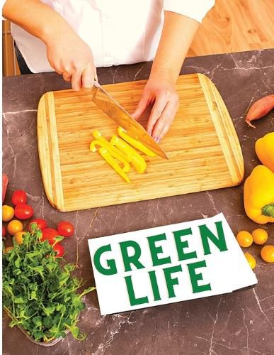 Cover image for Green Life: Delicious Fruit, Veggie and Superfood Recipes to Help You Look and Feel Amazing