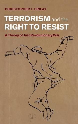 Cover image for Terrorism and the Right to Resist: A Theory of Just Revolutionary War