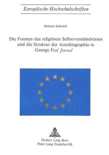 Cover image for Die Formen Des Religioesen Selbstverstaendnisses Und Die Struktur Der Autobiographie in George Fox's -Journal-