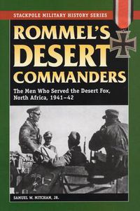 Cover image for Rommel's Desert Commanders: The Men Who Served the Desert Fox, North Africa, 1941-42