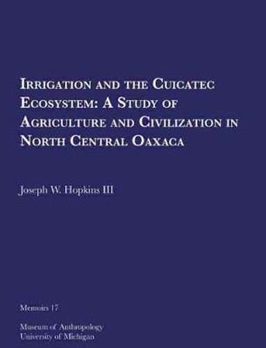 Irrigation and the Cuicatec Ecosystem: A Study of Agriculture and Civilization in North Central Oaxaca