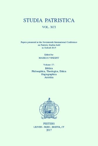 Cover image for Studia Patristica. Vol. XCI - Papers presented at the Seventeenth International Conference on Patristic Studies held in Oxford 2015: Volume 17: Biblica; Philosophica, Theologica, Ethica; Hagiographica; Ascetica