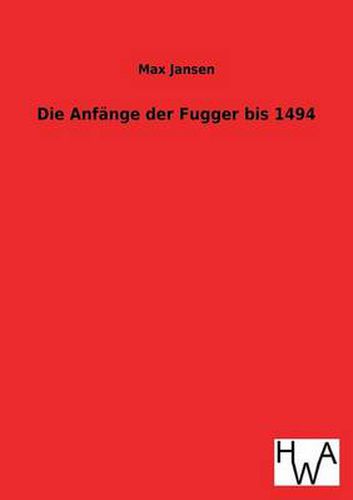 Cover image for Die Anfange Der Fugger Bis 1494