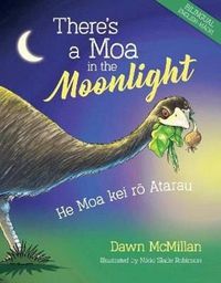 Cover image for There's a Moa in the Moonlight: He Moa kei ro Atarau