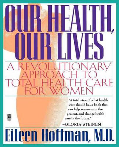Cover image for Our Health, Our Lives: A Revolutionary Approach to Total Health Care for Women