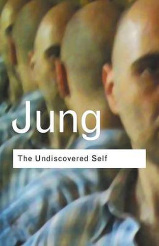 The Undiscovered Self: Answers to Questions Raised by the Present World Crisis