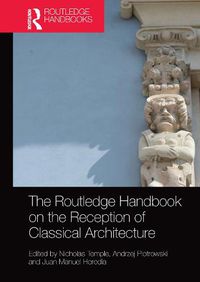 Cover image for The Routledge Handbook on the Reception of Classical Architecture