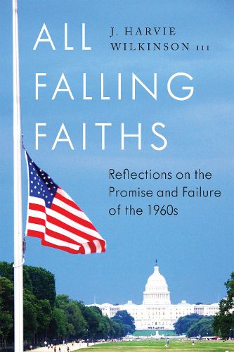 Cover image for All Falling Faiths: Reflections on the Promise and Failure of the 1960s