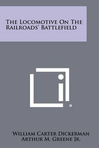 Cover image for The Locomotive on the Railroads' Battlefield
