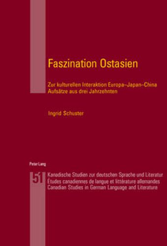 Cover image for Faszination Ostasien: Zur Kulturellen Interaktion Europa-Japan-China- Aufsaetze Aus Drei Jahrzehnten