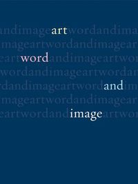 Cover image for Art, Word and Image: 2,000 Years of Visual/Textual Interaction