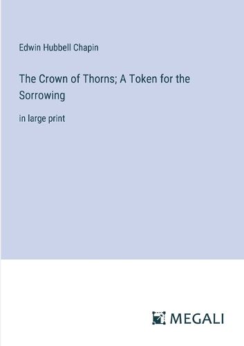 Cover image for The Crown of Thorns; A Token for the Sorrowing