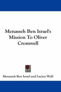 Cover image for Menasseh Ben Israel's Mission to Oliver Cromwell