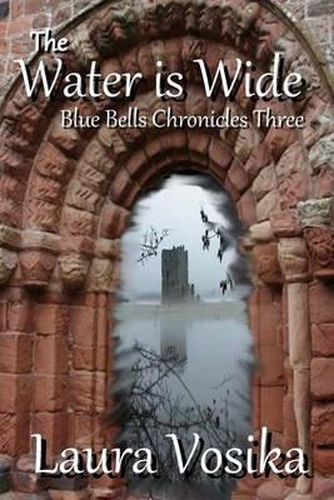 Cover image for The Water is Wide: Blue Bells Chronicles: Three