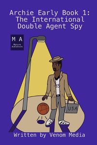 Cover image for Archie Early book 1- The International Double agent Spy