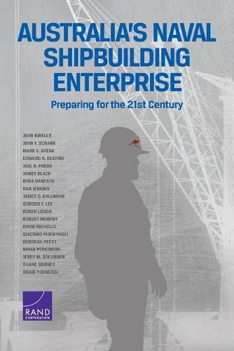 Australia's Naval Shipbuilding Enterprise: Preparing for the 21st Century