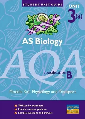 Cover image for AS Biology AQA (B): Physiology and Transport Unit Guide