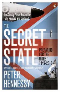 Cover image for The Secret State: Preparing For The Worst 1945 - 2010