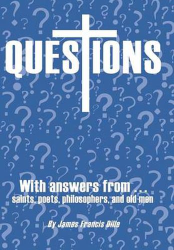 Cover image for Questions: With Answers from Saints,Poets, Philosophers, and Old Men