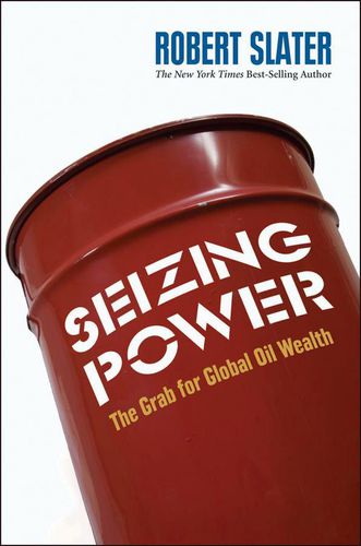 Cover image for Seizing Power: The Grab for Global Oil Wealth