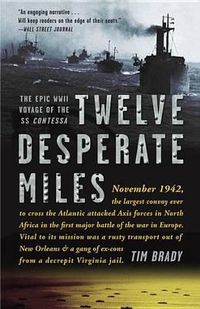Cover image for Twelve Desperate Miles: The Epic World War II Voyage of the SS Contessa