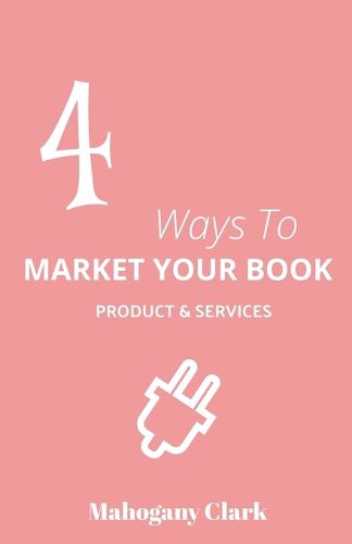 Cover image for 4 Ways To Market Your Book Products & Services