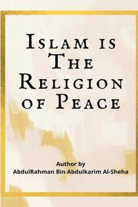 Cover image for Islam Is the Religion of Peace