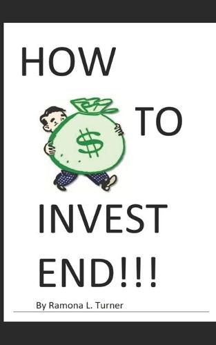 How to Invest End!!!: Investing has high returns. So does Endings.