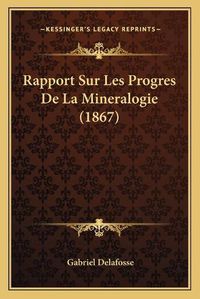 Cover image for Rapport Sur Les Progres de La Mineralogie (1867)