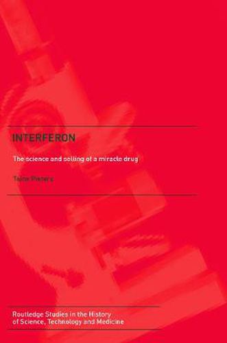 Cover image for Interferon: The Science and Selling of a Miracle Drug