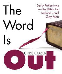 Cover image for The Word Is Out: Daily Reflections on the Bible for Lesbians and Gay Men