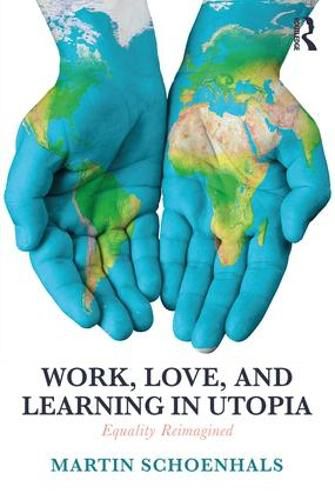 Cover image for Work, Love, and Learning in Utopia: Equality Reimagined