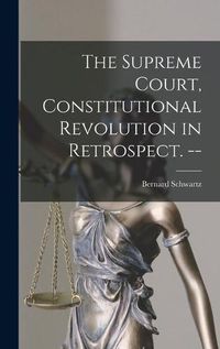 Cover image for The Supreme Court, Constitutional Revolution in Retrospect. --